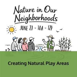 Nature in Our Neighborshoods_June 27